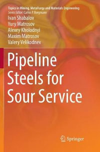 Pipeline Steels for Sour Service : Topics in Mining, Metallurgy and Materials Engineering - Ivan Shabalov