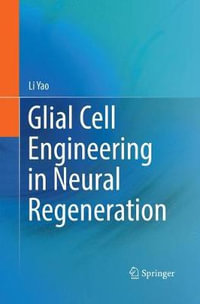 Glial Cell Engineering in Neural Regeneration - Li Yao