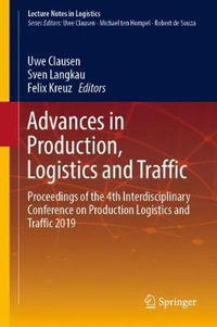 Advances in Production, Logistics and Traffic : Proceedings of the 4th Interdisciplinary Conference on Production Logistics and Traffic 2019 - Uwe Clausen