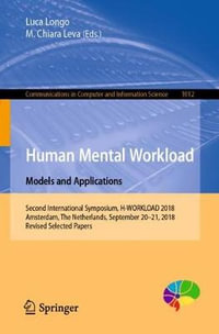 Human Mental Workload : Models and Applications : Second International Symposium, H-WORKLOAD 2018, Amsterdam, The Netherlands, September 20-21, 2018, Revised Selected Papers - Luca Longo