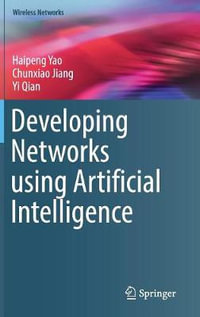 Developing Networks using Artificial Intelligence : Wireless Networks - Haipeng Yao