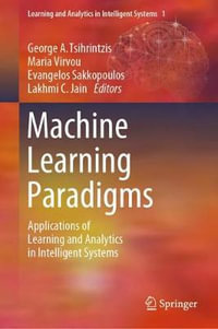 Machine Learning Paradigms : Applications of Learning and Analytics in Intelligent Systems - George A. Tsihrintzis