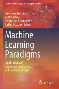 Machine Learning Paradigms : Applications of Learning and Analytics in Intelligent Systems - George A. Tsihrintzis