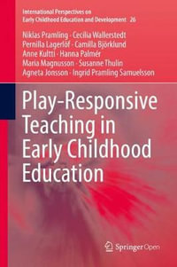 Play-Responsive Teaching in Early Childhood Education : International Perspectives on Early Childhood Education and Development - Niklas Pramling