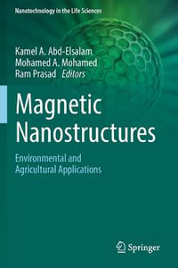 Magnetic Nanostructures : Environmental and Agricultural Applications - Kamel A. Abd-Elsalam