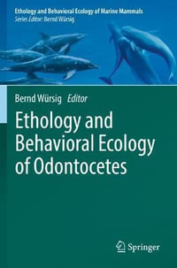 Ethology and Behavioral Ecology of Odontocetes : Ethology and Behavioral Ecology of Marine Mammals - Bernd Würsig