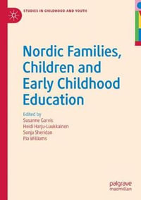 Nordic Families, Children and Early Childhood Education : Studies in Childhood and Youth - Susanne Garvis