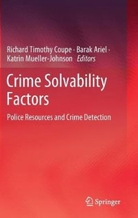 Crime Solvability Factors : Police Resources and Crime Detection - Richard Timothy Coupe