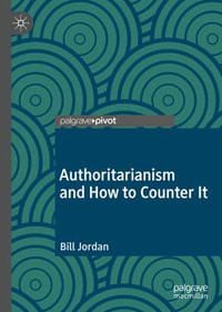 Authoritarianism and How to Counter It - Bill Jordan