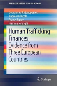 Human Trafficking Finances : Evidence from Three European Countries - Georgios A. Antonopoulos