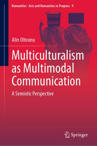 Multiculturalism as Multimodal Communication : A Semiotic Perspective - Alin Olteanu