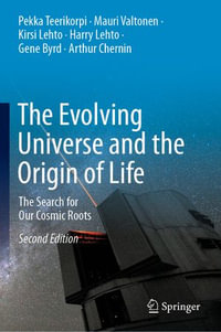 The Evolving Universe and the Origin of Life : The Search for Our Cosmic Roots - Pekka Teerikorpi