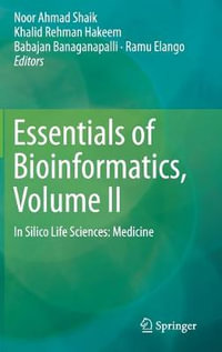 Essentials of Bioinformatics, Volume II : In Silico Life Sciences: Medicine - Noor Ahmad Shaik