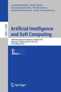 Artificial Intelligence and Soft Computing : 18th International Conference, ICAISC 2019, Zakopane, Poland, June 16-20, 2019, Proceedings, Part I - Leszek Rutkowski