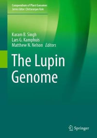 The Lupin Genome : Compendium of Plant Genomes - Karam B. Singh