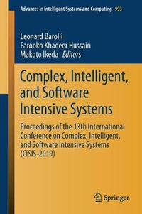 Complex, Intelligent, and Software Intensive Systems : Proceedings of the 13th International Conference on Complex, Intelligent, and Software Intensive Systems (CISIS-2019) - Leonard Barolli