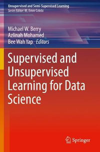 Supervised and Unsupervised Learning for Data Science : Unsupervised and Semi-supervised Learning - Michael W. Berry