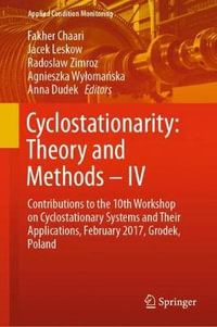 Cyclostationarity : Theory and Methods - IV : Contributions to the 10th Workshop on Cyclostationary Systems and Their Applications, February 2017, Grodek, Poland - Fakher Chaari