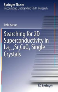 Searching for 2D Superconductivity in La2â'xSrxCuO4 Single Crystals : Springer Theses - Itzik Kapon