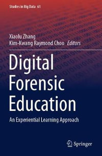 Digital Forensic Education : An Experiential Learning Approach - Xiaolu Zhang