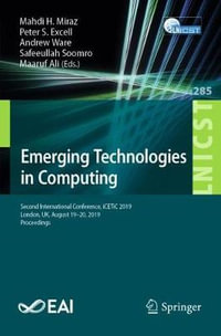 Emerging Technologies in Computing : Second International Conference, iCETiC 2019, London, UK, August 19-20, 2019, Proceedings - Mahdi H. Miraz