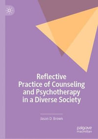 Reflective Practice of Counseling and Psychotherapy in a Diverse Society - Jason D. Brown