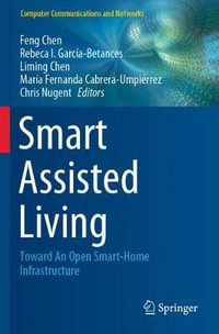 Smart Assisted Living : Toward An Open Smart-Home Infrastructure - Feng Chen