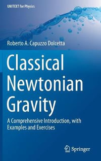 Classical Newtonian Gravity : A Comprehensive Introduction, with Examples and Exercises - Roberto A. Capuzzo Dolcetta