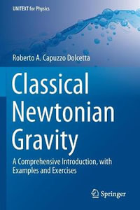 Classical Newtonian Gravity : A Comprehensive Introduction, with Examples and Exercises - Roberto A. Capuzzo Dolcetta