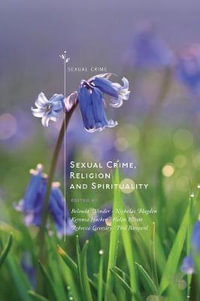 Sexual Crime, Religion and Spirituality : Sexual Crime - Belinda Winder