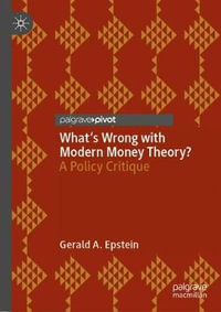 What's Wrong with Modern Money Theory? : A Policy Critique - Gerald A. Epstein