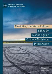 Mobilities, Literature, Culture : Studies in Mobilities, Literature, and Culture - Marian Aguiar