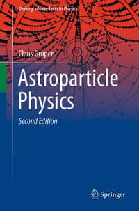 Astroparticle Physics : Undergraduate Texts in Physics - Claus Grupen