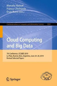 Cloud Computing and Big Data : 7th Conference, JCC &BD 2019, La Plata, Buenos Aires, Argentina, June 24-28, 2019, Revised Selected Papers - Marcelo Naiouf