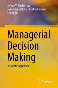 Managerial Decision Making : A Holistic Approach - Jeffrey Yi-Lin Forrest