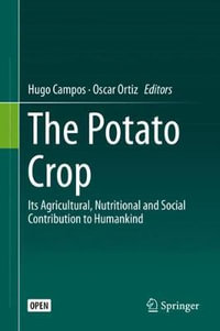 The Potato Crop : Its Agricultural, Nutritional and Social Contribution to Humankind - Hugo Campos