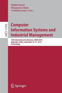 Computer Information Systems and Industrial Management : 18th International Conference, CISIM 2019, Belgrade, Serbia, September 19-21, 2019, Proceedings - Khalid Saeed