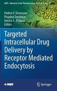 Targeted Intracellular Drug Delivery by Receptor Mediated Endocytosis : AAPS Advances in the Pharmaceutical Sciences Series - Padma V. Devarajan