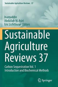 Sustainable Agriculture Reviews 37 : Carbon Sequestration Vol. 1 Introduction and Biochemical Methods - Inamuddin