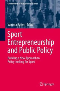 Sport Entrepreneurship and Public Policy : Building a New Approach to Policy-making for Sport - Vanessa Ratten