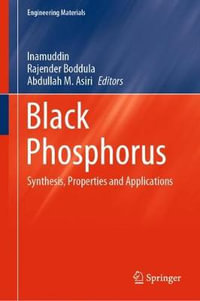 Black Phosphorus : Synthesis, Properties and Applications - Inamuddin