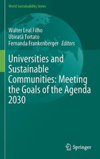 Universities and Sustainable Communities : Meeting the Goals of the Agenda 2030 - Walter Leal Filho