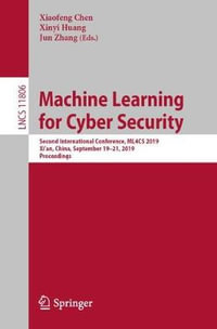 Machine Learning for Cyber Security : Second International Conference, ML4CS 2019, Xi'an, China, September 19-21, 2019, Proceedings - Xiaofeng Chen