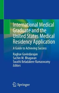 International Medical Graduate and the United States Medical Residency Application : A Guide to Achieving Success - Raghav Govindarajan