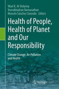 Health of People, Health of Planet and Our Responsibility : Climate Change, Air Pollution and Health - Wael Al-Delaimy