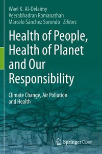 Health of People, Health of Planet and Our Responsibility : Climate Change, Air Pollution and Health - Wael Al-Delaimy