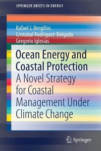 Ocean Energy and Coastal Protection : A Novel Strategy for Coastal Management Under Climate Change - Rafael J. Bergillos