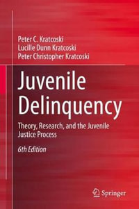 Juvenile Delinquency : Theory, Research, and the Juvenile Justice Process - Peter C. Kratcoski