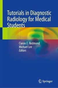 Tutorials in Diagnostic Radiology for Medical Students - Ciaran E. Redmond