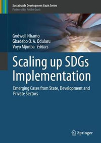 Scaling up SDGs Implementation : Emerging Cases from State, Development and Private Sectors - Godwell Nhamo